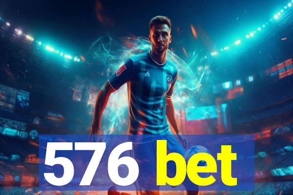 576 bet